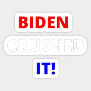 BIDEN CRUSHED IT! Sticker